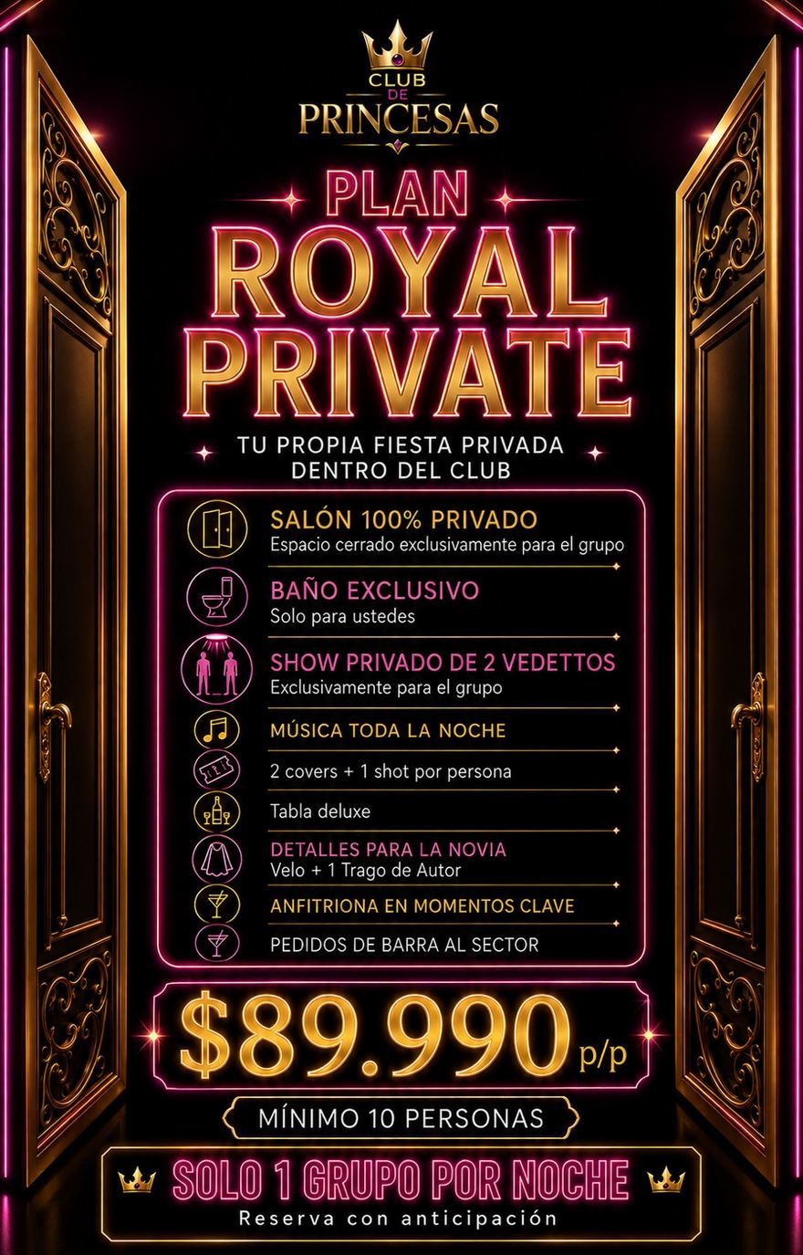 Plan Royal Private Club de Princesas 2026 — salón 100% privado, baño exclusivo y show privado de 2 vedettos, $89.990 por persona, mínimo 10 personas, solo 1 grupo por noche