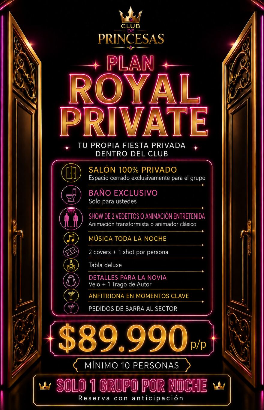 Plan Royal Private Club de Princesas 2026 — salón 100% privado, baño exclusivo y show privado a elección entre 2 vedettos, show drag transformista o animador clásico, $89.990 por persona, mínimo 10 personas, solo 1 grupo por noche