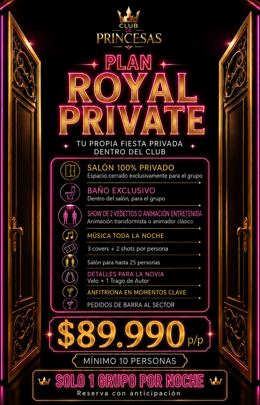Salón Royal Private Club de Princesas 2026 — salón privado solo para el grupo, hasta 25 personas, baño del salón y show privado a elección entre 2 vedettos, show drag transformista o animador clásico, $89.990 por persona, mínimo 10 personas, solo 1 grupo por noche